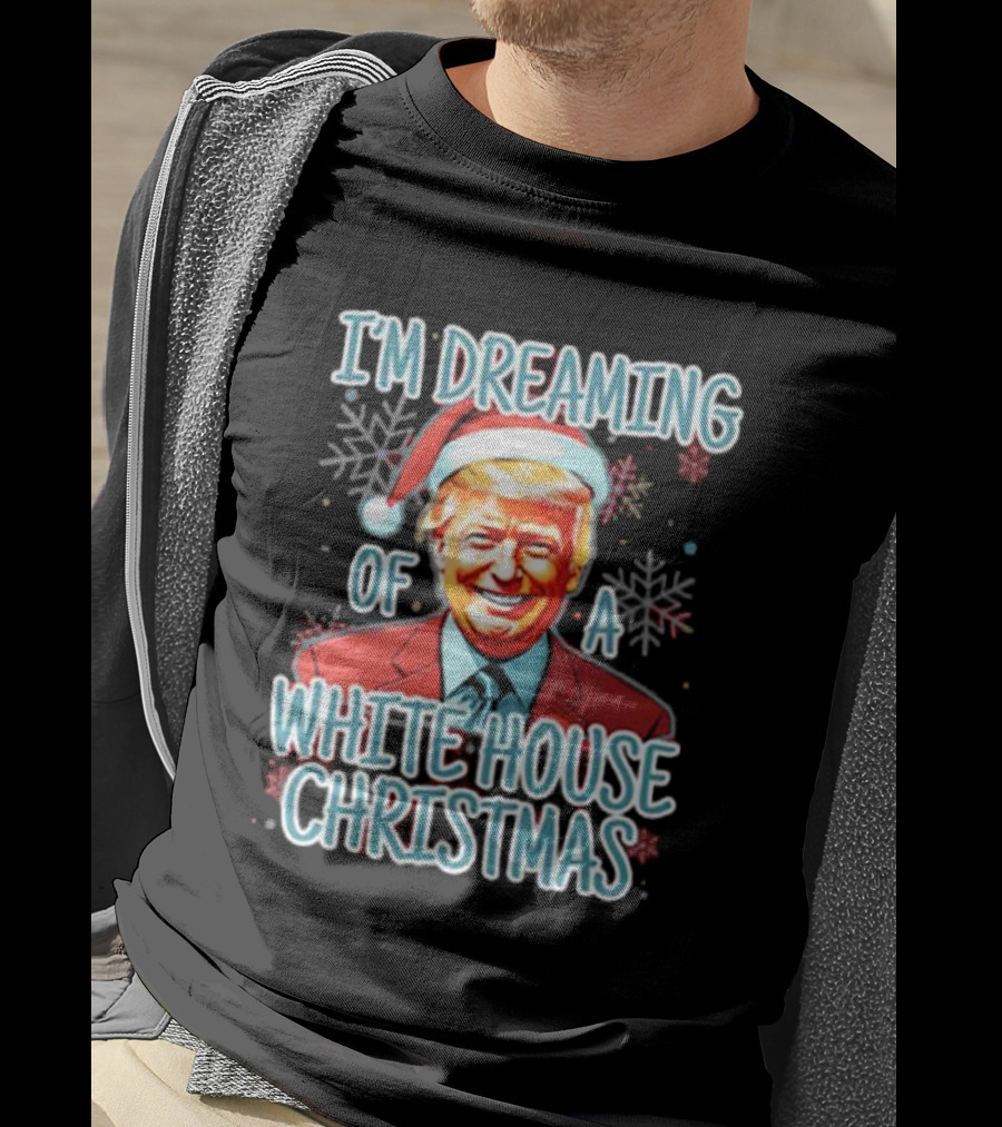I'M DREAMING OF A WHITE HOUSE CHRISTMAS Santa Hat T-Shirt