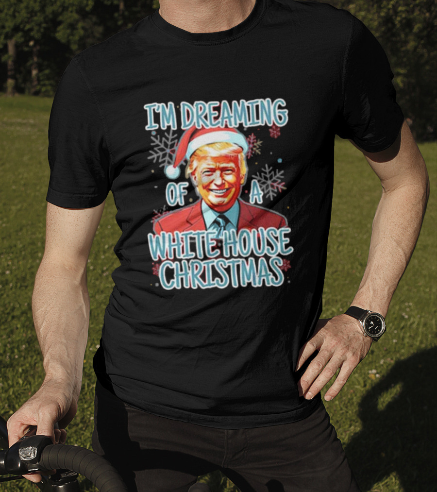 I'M DREAMING OF A WHITE HOUSE CHRISTMAS Santa Hat T-Shirt