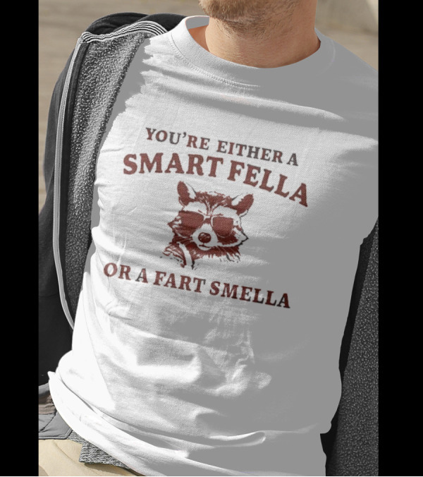 Smart Fella Or Fart Smella Funny Raccoon With Sunglasses T-Shirt