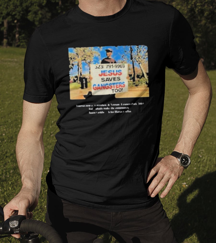 Jesus Saves Gangsters Too 323-791-9969 Crenshaw And Vernon Leimert Park 2003 T-Shirt