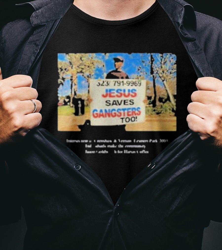 Jesus Saves Gangsters Too 323-791-9969 Crenshaw And Vernon Leimert Park 2003 T-Shirt