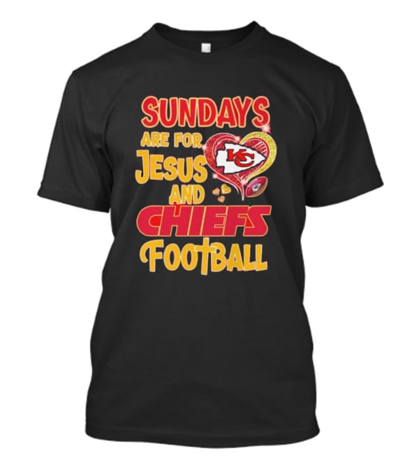 Sundays Are For Jesus And Chiefs Football Kansas City Fan Gear T-Shirt