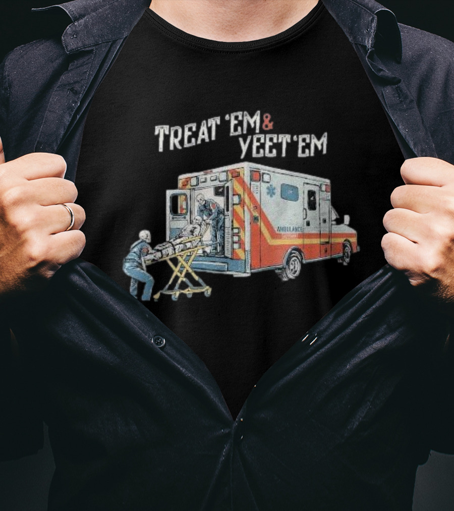Treat ’Em And Yeet ’Em Humor Skeleton Ambulance Scene T-Shirt