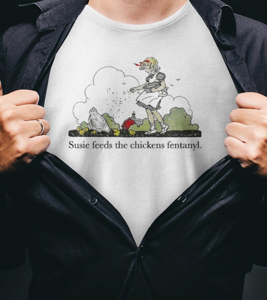 Susie Feeds The Chickens Fentanyl Clouds In Green Bushes Scene T-Shirt
