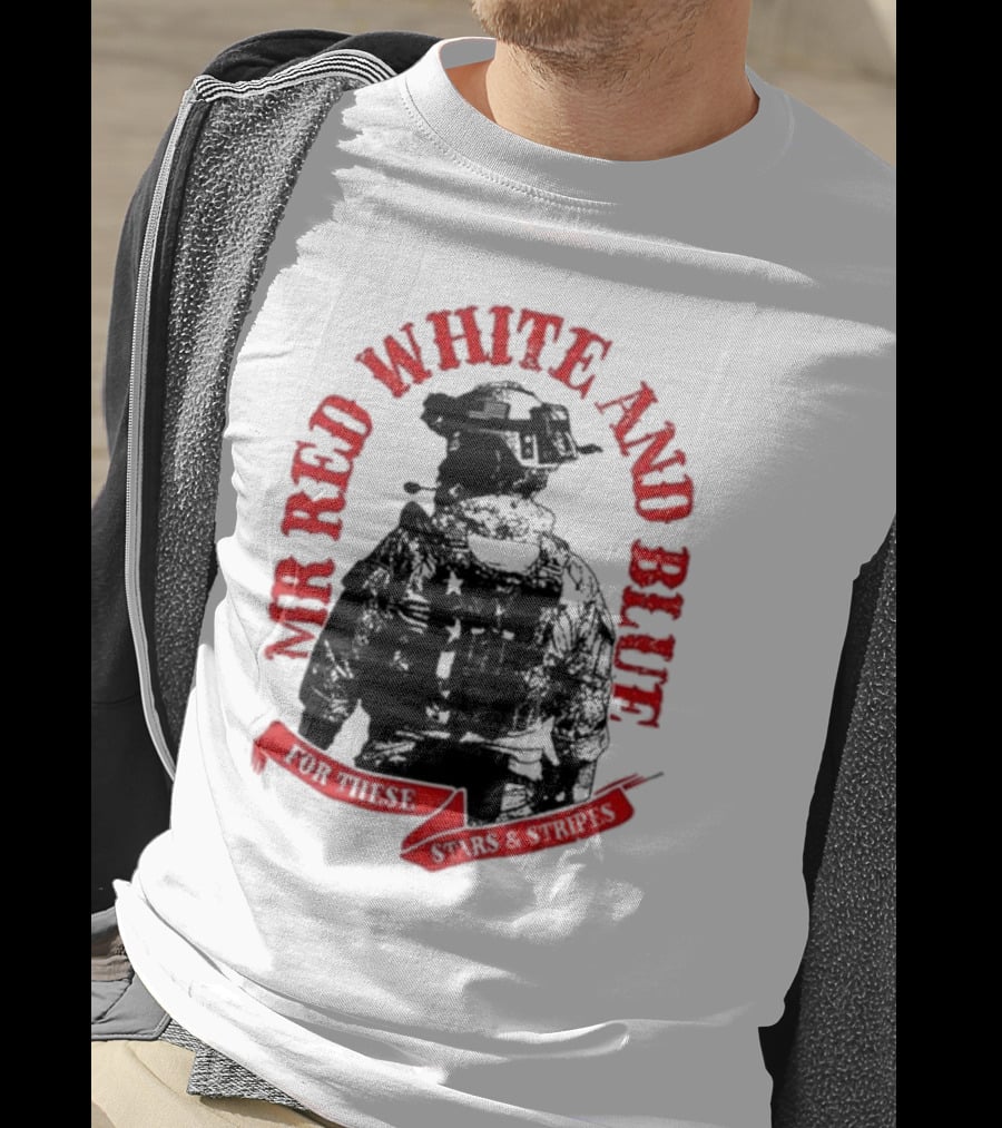 Mr Red White And Blue For These T-Shirt