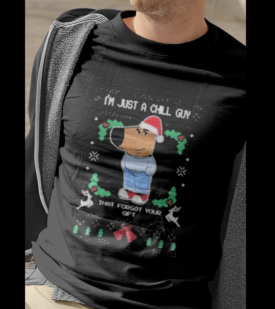I’m Just A Chill Guy That Forgot Your Gift Santa Hat Christmas Reindeer T-Shirt