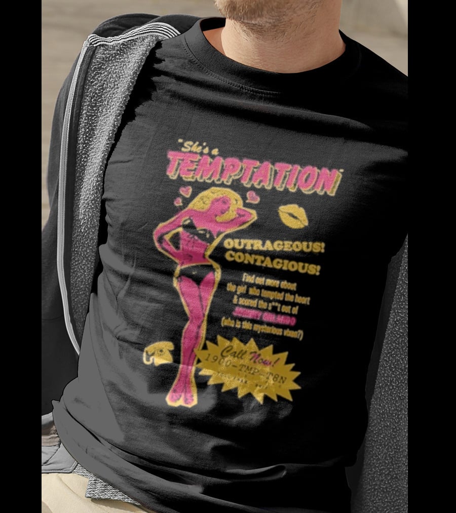 She's A Temptation Outrageous Contagious Call Now 1-900-TMP-T8N T-Shirt