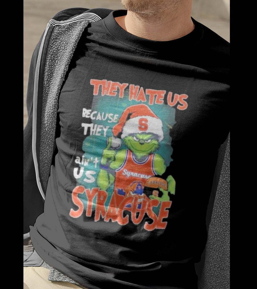 The Grinch Wearing Syracuse Basketball Jersey Christmas Theme They Hate Us Because They Ain't Us T-Shirt