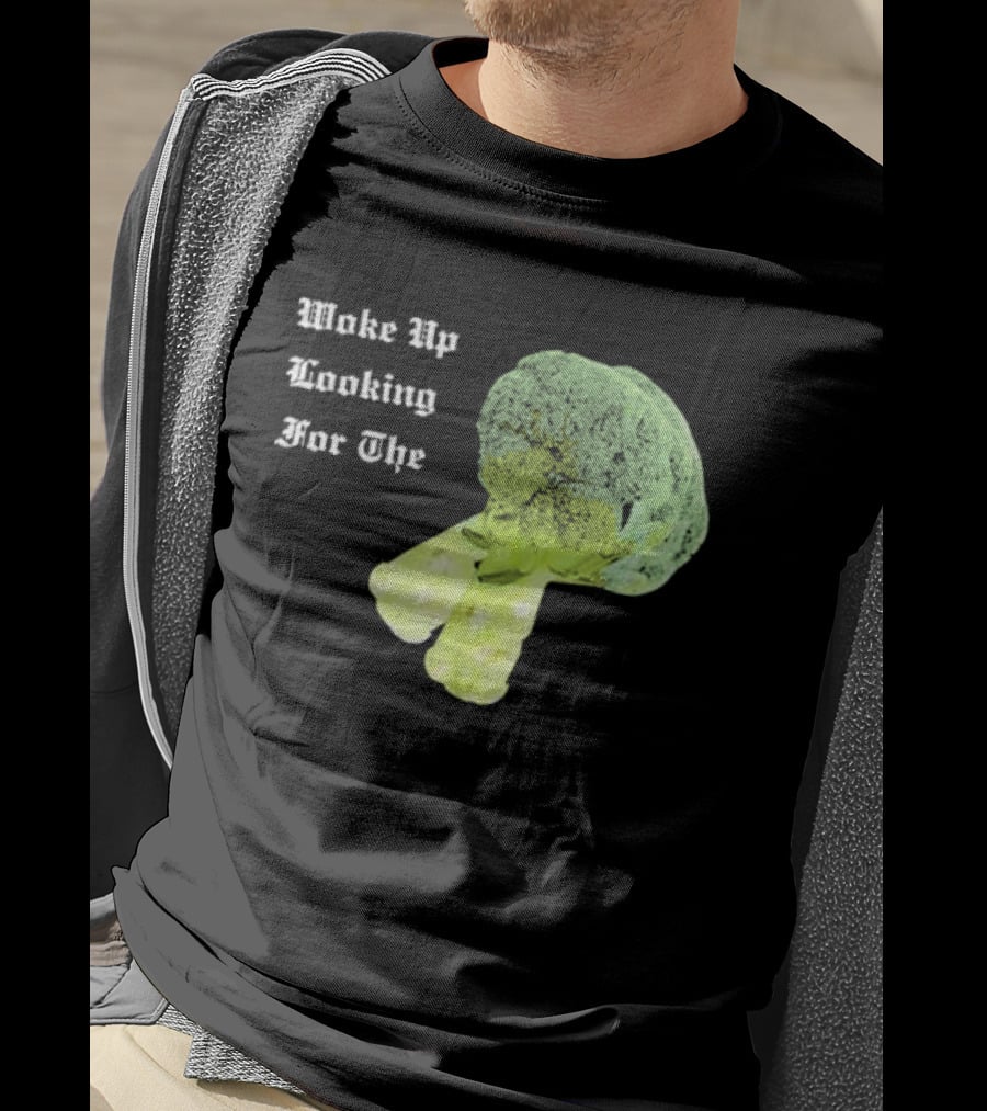 Woke Up Looking For The Broccoli T-Shirt