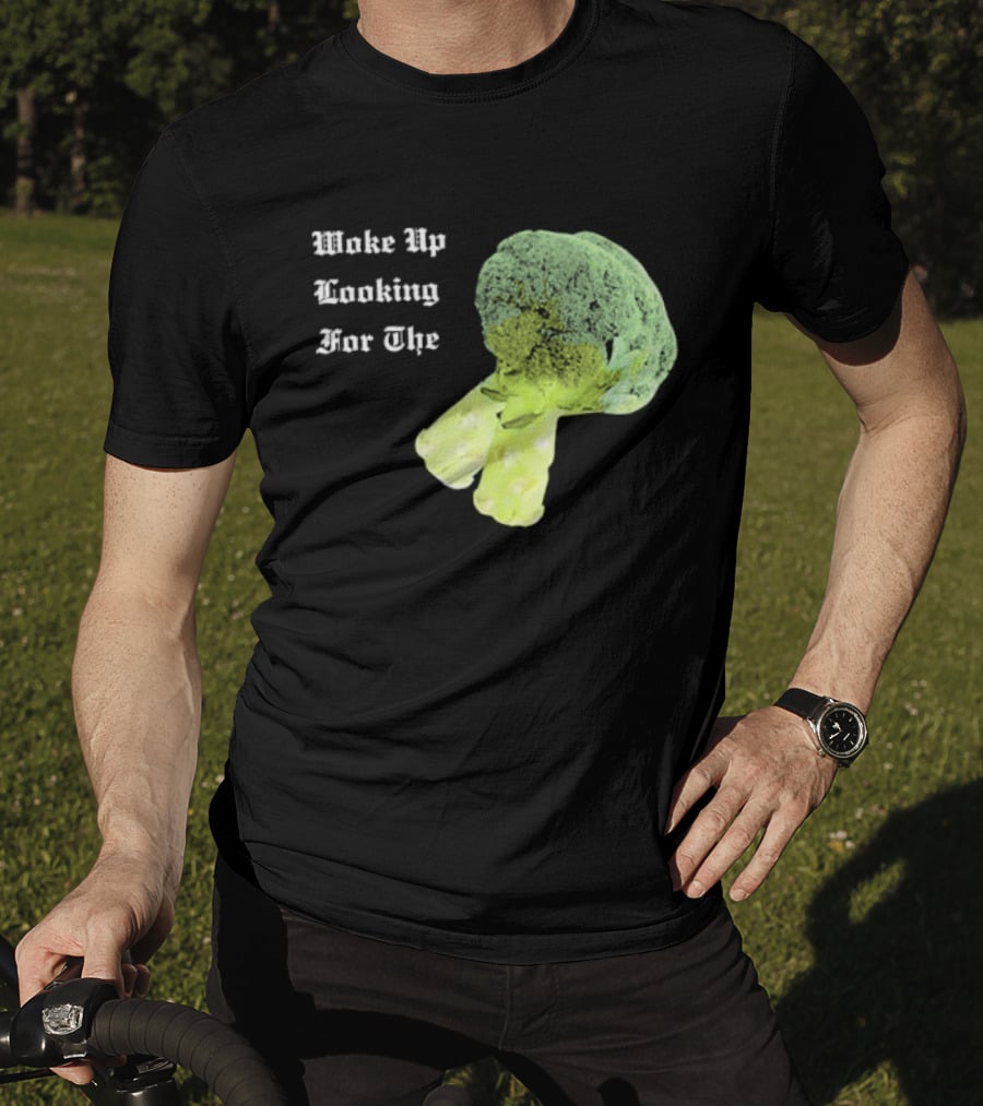 Woke Up Looking For The Broccoli T-Shirt
