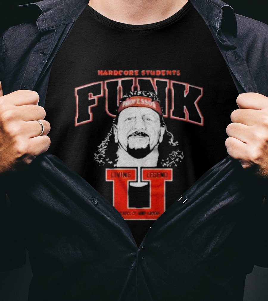 Hardcore Students Funk Professor Living Legend U School Of Hard Knocks Terry Funk T-Shirt