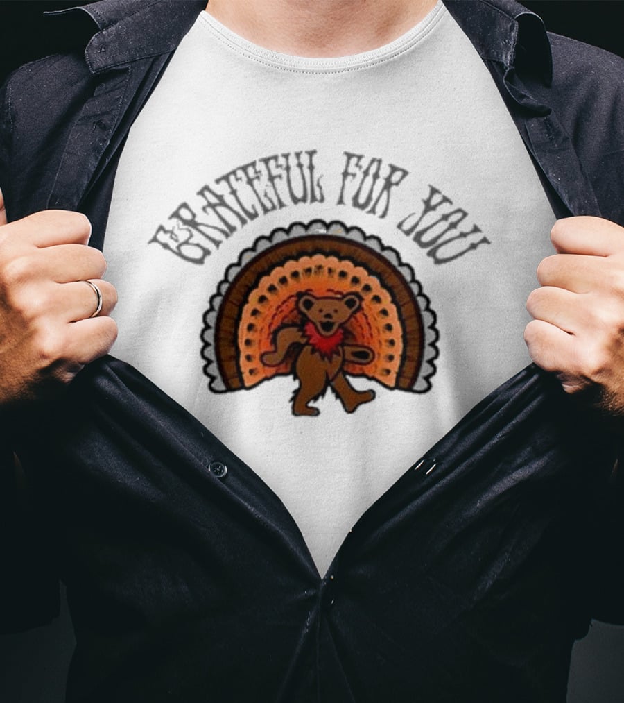 Grateful Dead Bear With Turkey Feathers Grateful For You T-Shirt