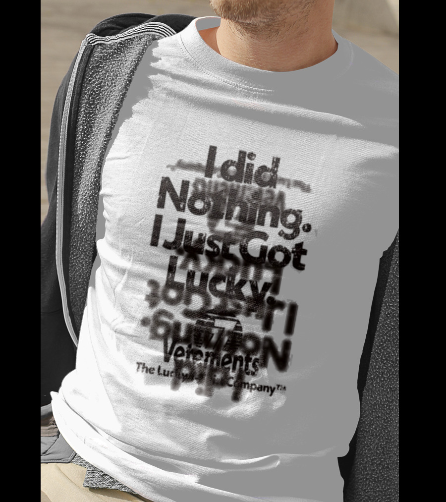 I Did Nothing I Just Got Lucky Vetements The Lucky Strike Company T-Shirt