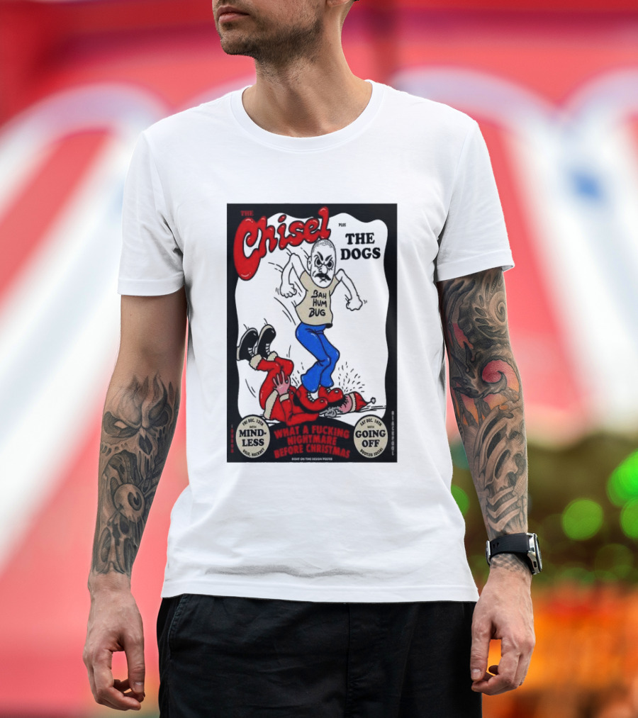 The Chisel Plus The Dogs Bah Humbug Nightmare Before Christmas Bootleg Social Blackpool Dec 14 T-Shirt
