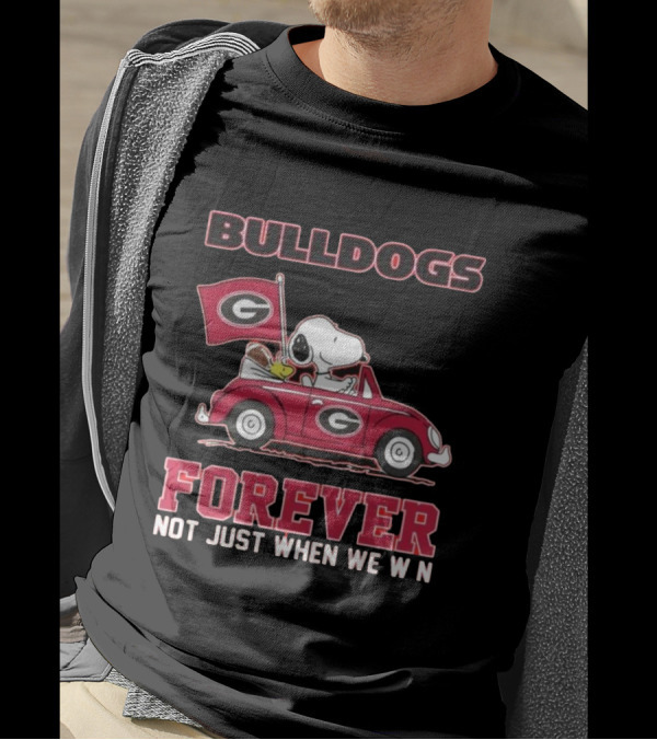 BULLDOGS FOREVER NOT JUST WHEN WE WIN T-Shirt