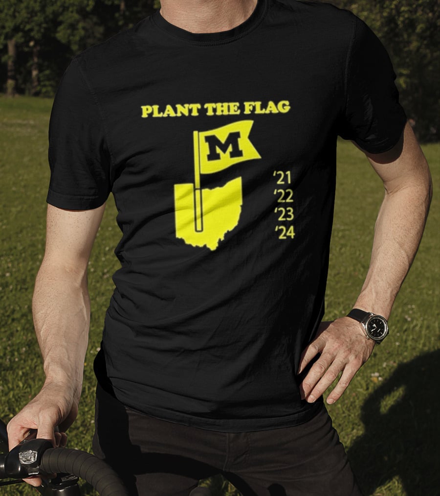 Plant The Flag Michigan M Rivalry 21 22 23 24 T-Shirt