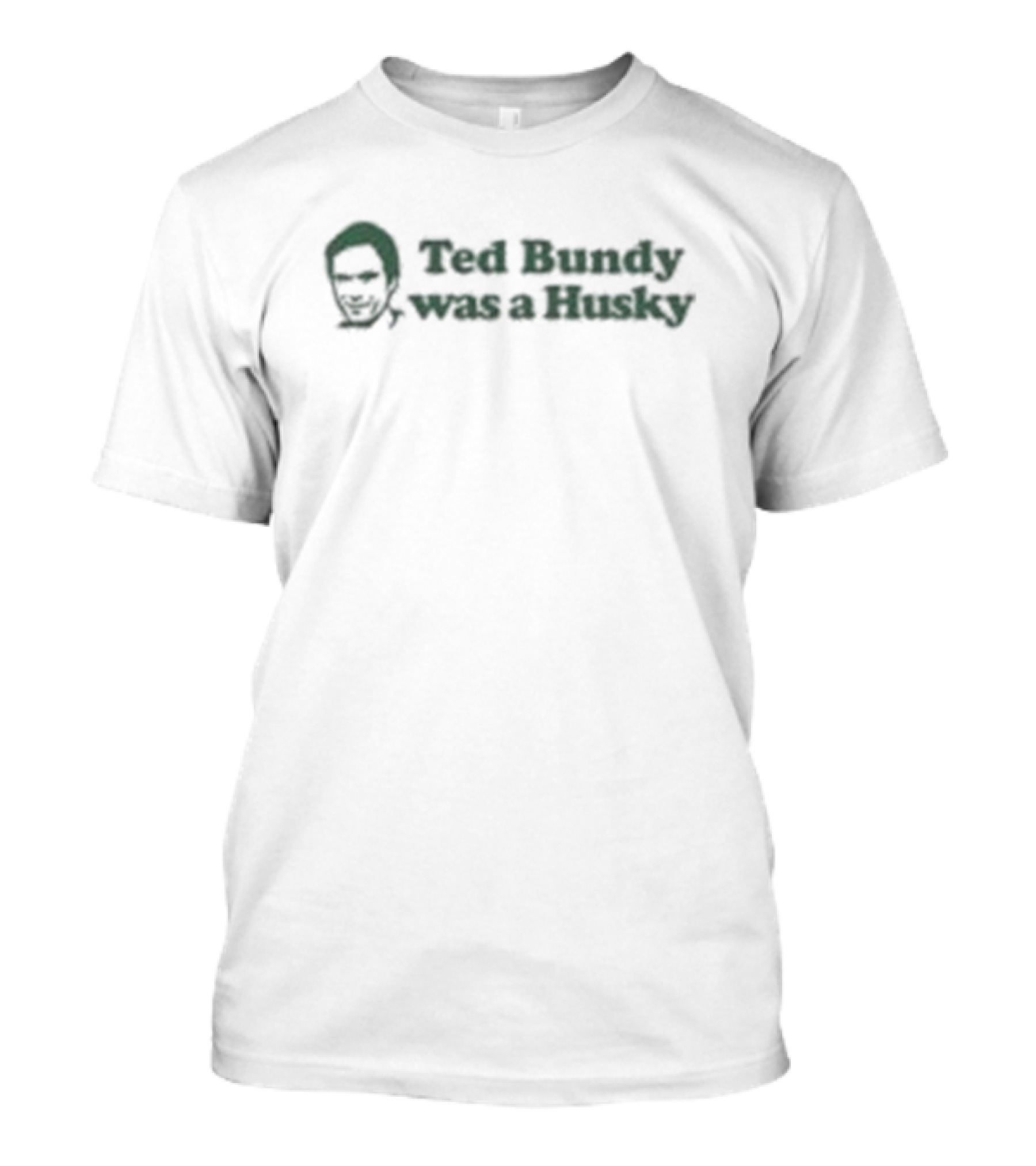 Ted Bundy Was A Husky Face T-Shirt