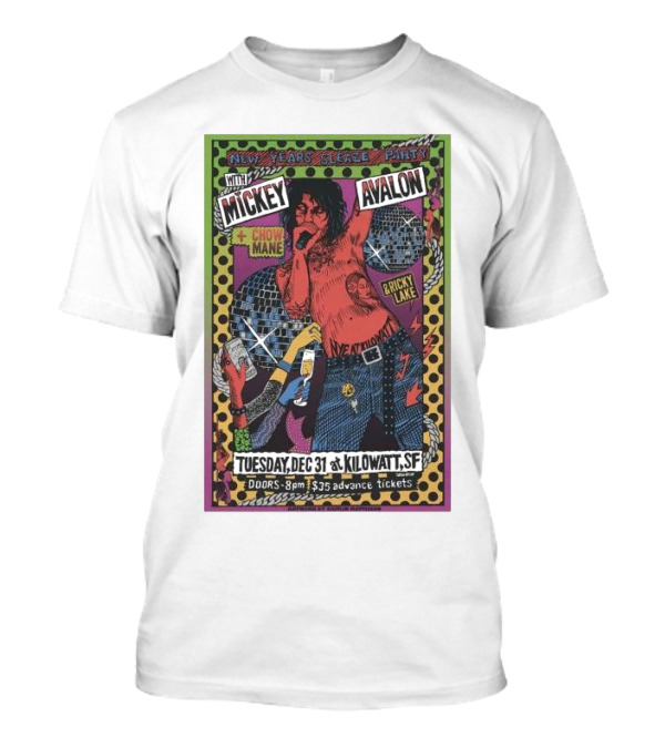 New Years Sleaze Party With Mickey Avalon And Chow Mane Featuring Ricky Lake Dec 31 2024 Kilowatt SF T-Shirt