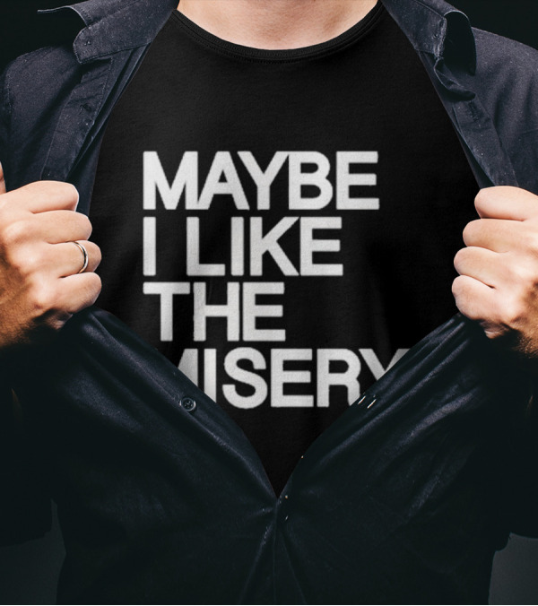 Brian O’Connell Maybe I Like The Misery Punchline T-Shirt