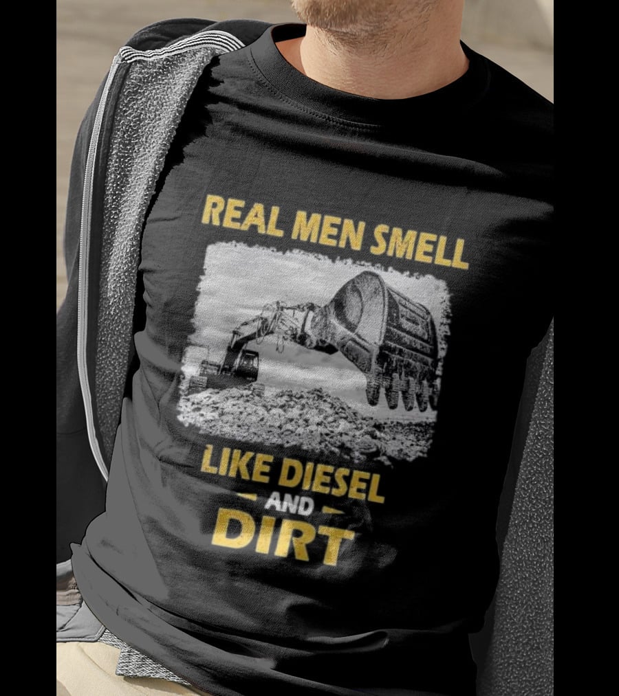 Real Men Smell Like Diesel And Dirt Excavator Scene T-Shirt