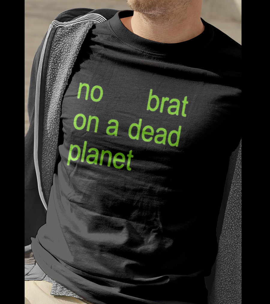 No Brat On A Dead Planet T-Shirt