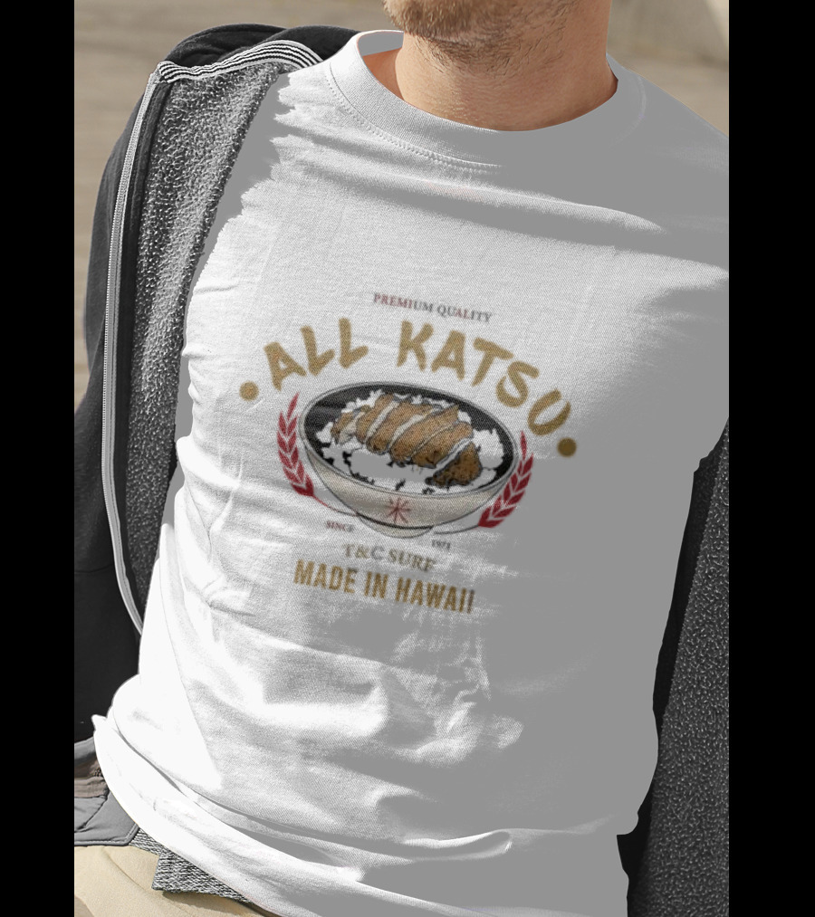 Premium Quality All Katsu Since 1971 T&C Surf Made In Hawaii T-Shirt