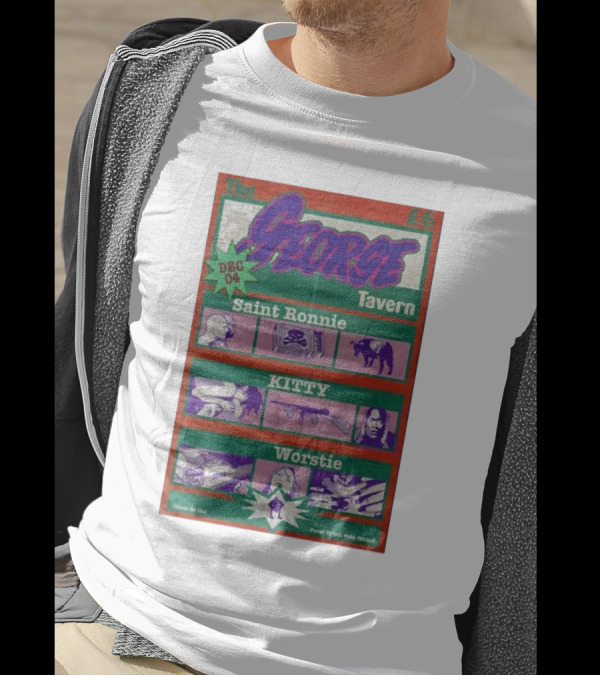 The George Tavern Event Featuring Saint Ronnie Kitty And Worstie Dec 4 T-Shirt