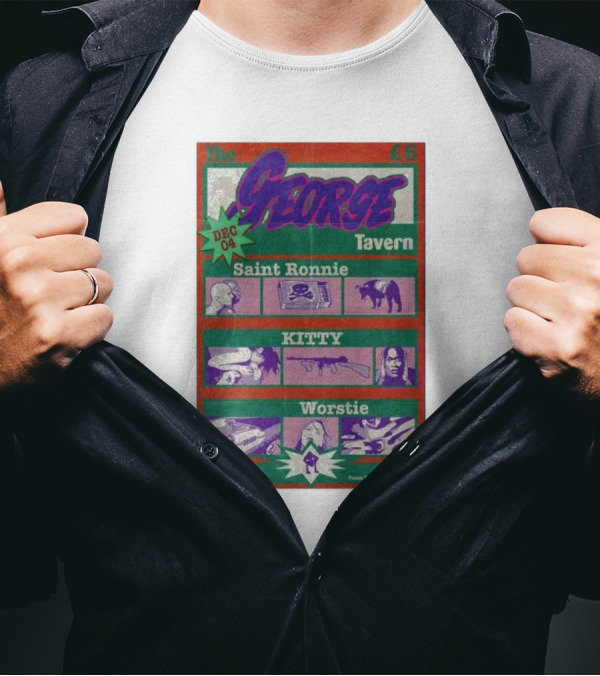 The George Tavern Event Featuring Saint Ronnie Kitty And Worstie Dec 4 T-Shirt
