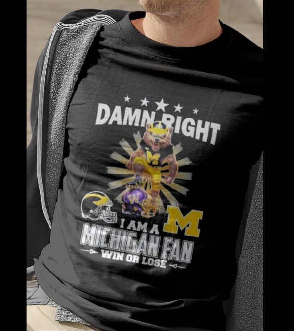 Damn Right I Am A Michigan Wolverines Fan Win Or Lose M Football Helmet Logo Star T-Shirt