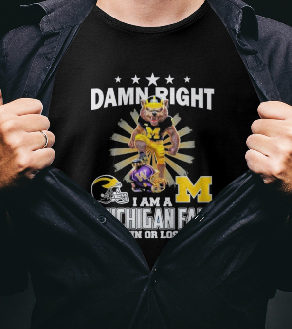 Damn Right I Am A Michigan Wolverines Fan Win Or Lose M Football Helmet Logo Star T-Shirt