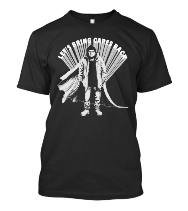 Let's Bring Capes Back By Jeff Tweedy T-Shirt