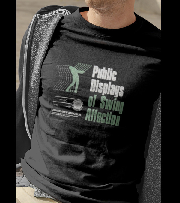 Public Displays Of Swing Affection Manors Golf Apparel Association T-Shirt
