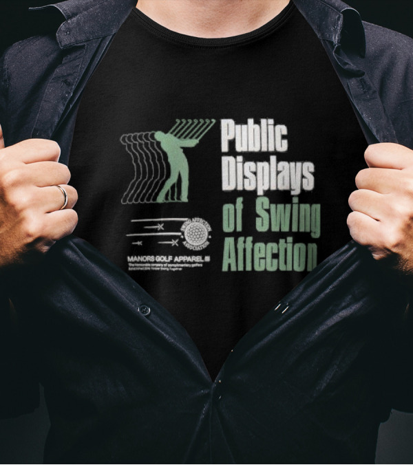 Public Displays Of Swing Affection Manors Golf Apparel Association T-Shirt