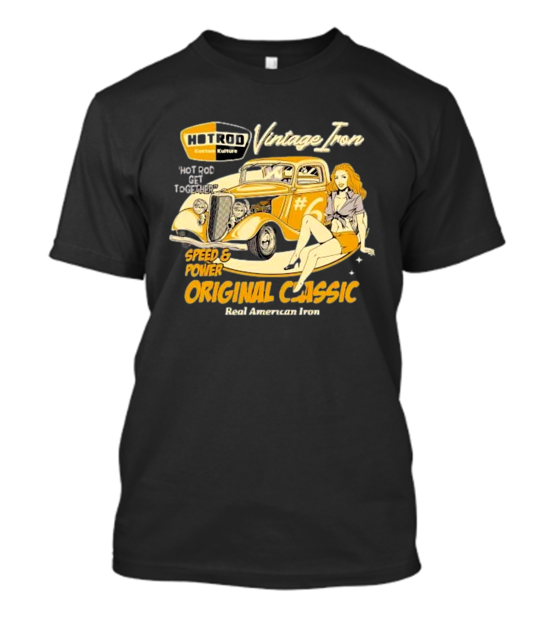 Hot Rod Vintage Iron Speed And Power Original Classic Real American Iron T-Shirt