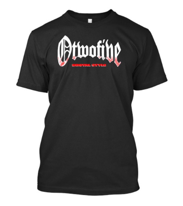 Otwofive Brutal Style Only Tour Will Remain 24 T-Shirt
