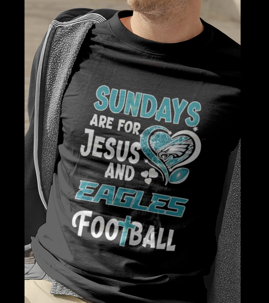 Sundays Are For Jesus And Eagles Football T-Shirt