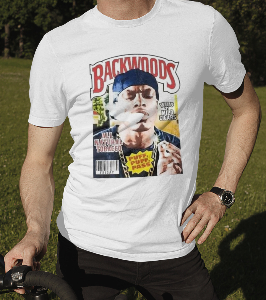 Backwoods All Natural Tobacco Wild N Mild Cigars Puff Puff Pass Friday T-Shirt