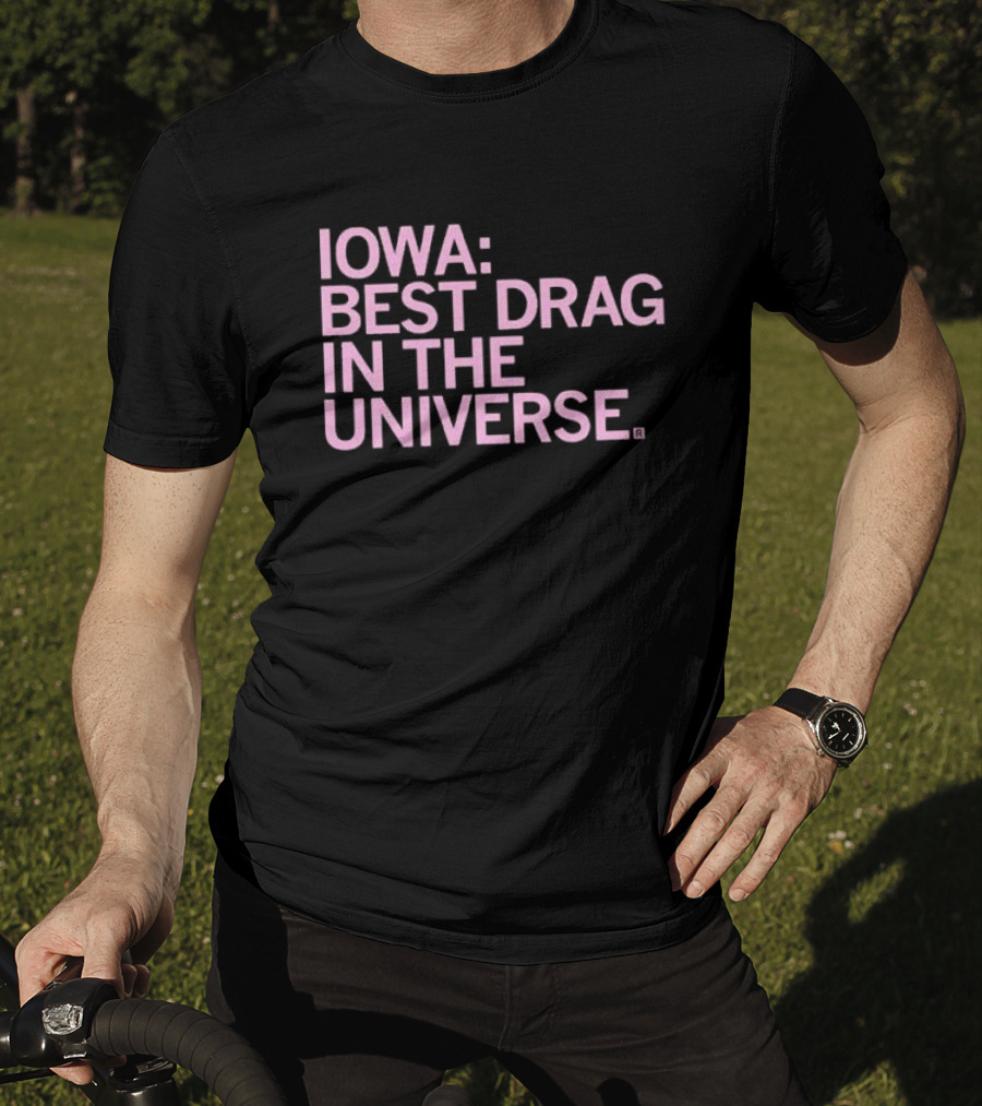 Iowa: Best Drag In The Universe T-Shirt