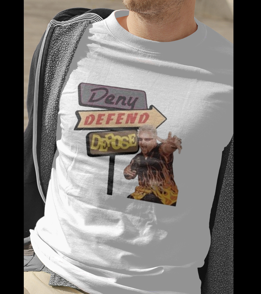 Deny Defend Depose Sign And Man With Flame T-Shirt