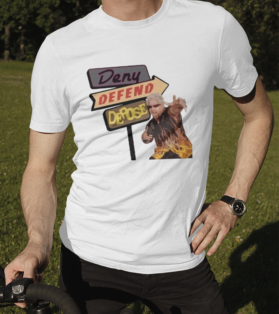 Deny Defend Depose Sign And Man With Flame T-Shirt