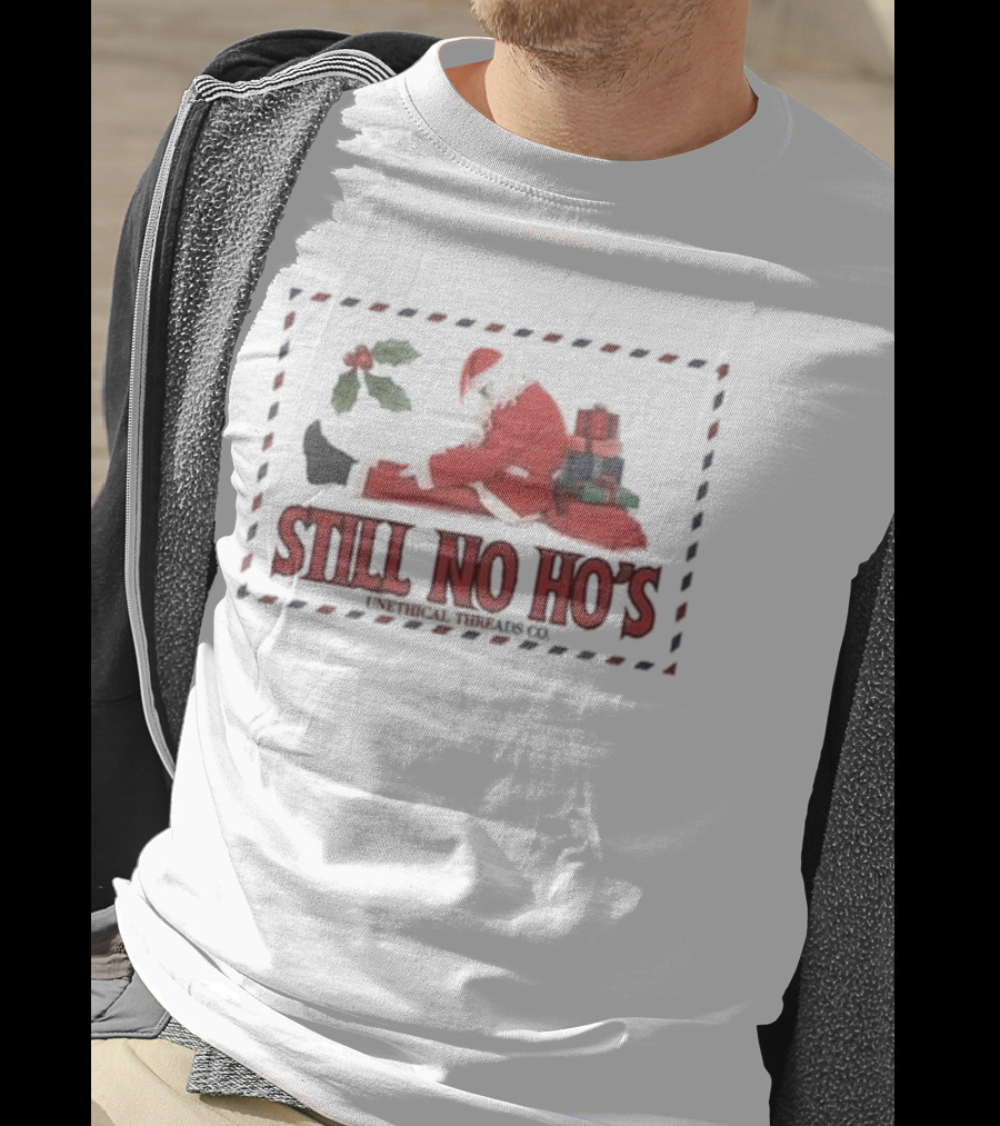 Still No Ho's Unethical Threads Co Christmas Santa T-Shirt