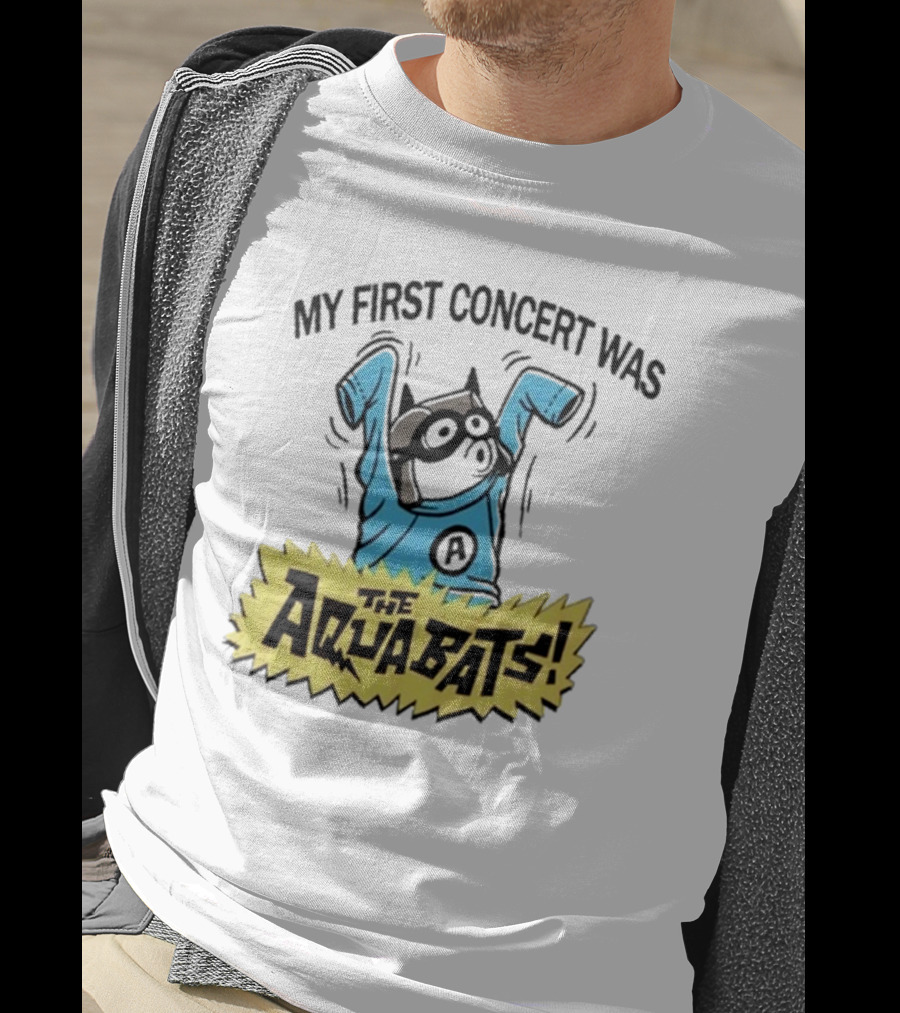 My First Concert Was The Aquabats T-Shirt