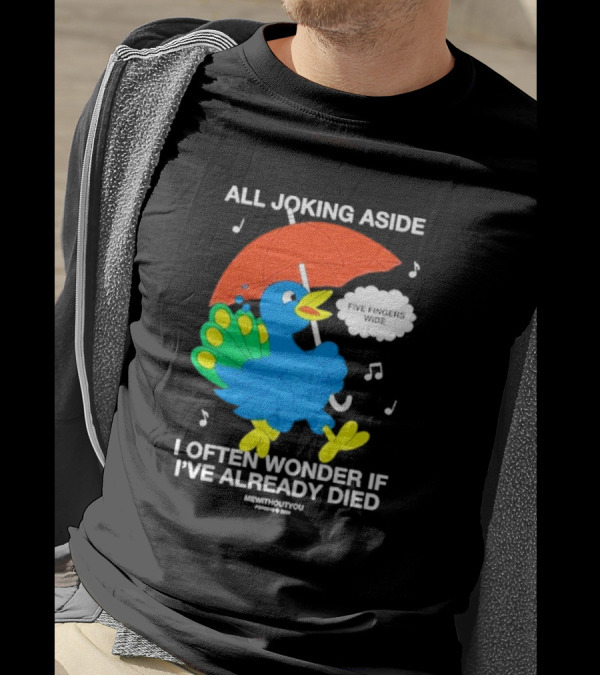 All Joking Aside I Often Wonder If I've Already Died Mewithoutyou Five Fingers Wide T-Shirt