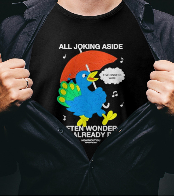 All Joking Aside I Often Wonder If I've Already Died Mewithoutyou Five Fingers Wide T-Shirt
