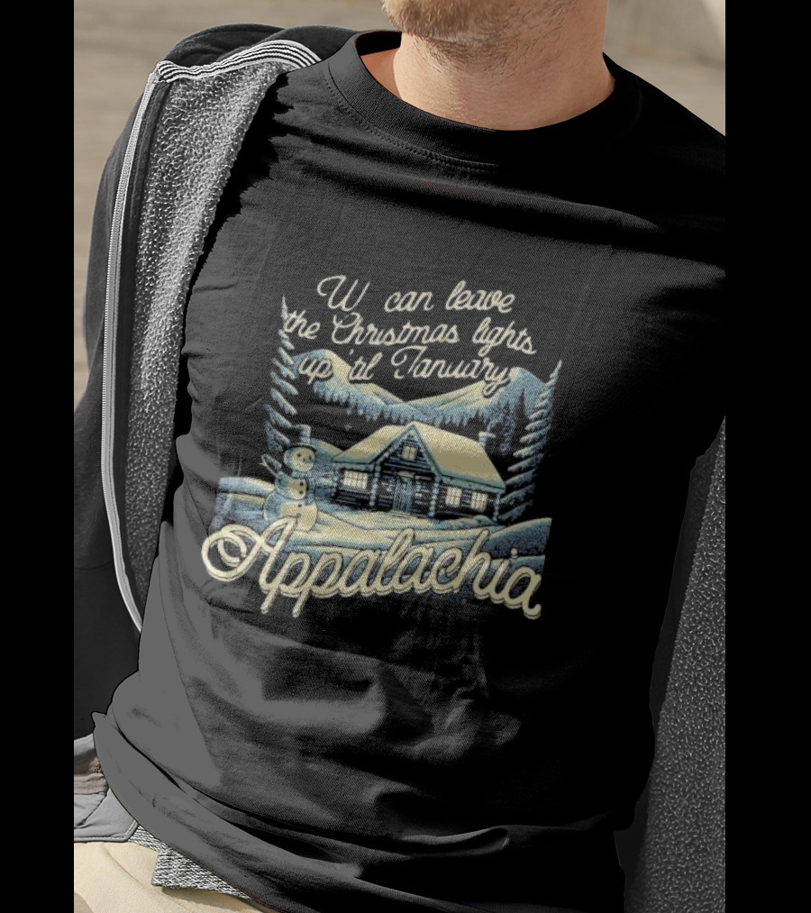 We Can Leave The Christmas Lights Up Til January Appalachia Snowy Cabin And Snowman Scene T-Shirt