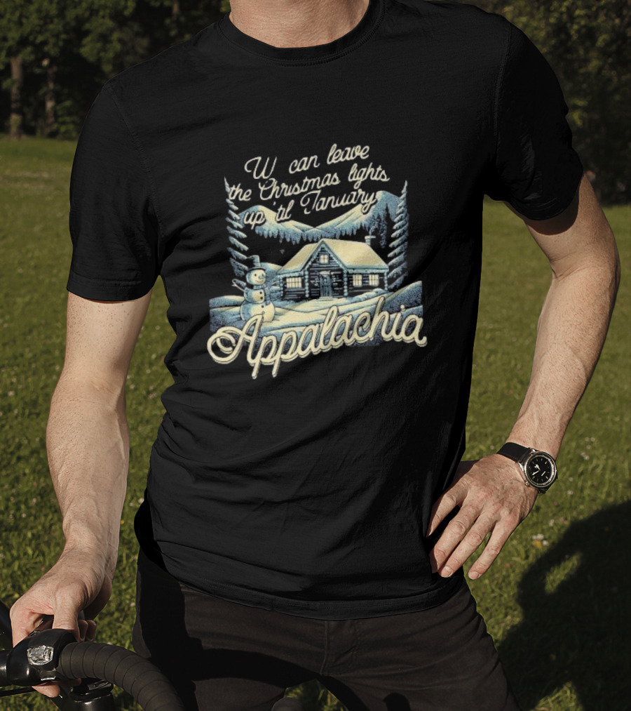 We Can Leave The Christmas Lights Up Til January Appalachia Snowy Cabin And Snowman Scene T-Shirt