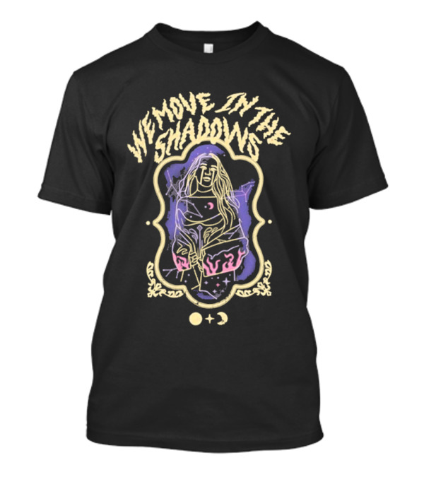 We Move In The Shadows Mystical Woman And Celestial Symbols T-Shirt