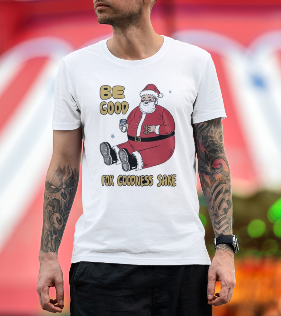 Dave van Patten Be Good for Goodness Sake Santa Holding Cookie and Drink T-Shirt