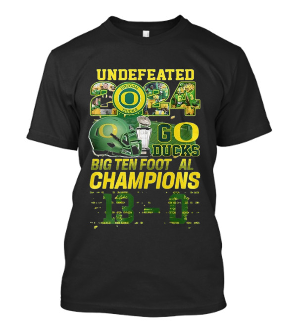 Undefeated Oregon Ducks 2024 Big Ten Football Champions Go Ducks T-Shirt