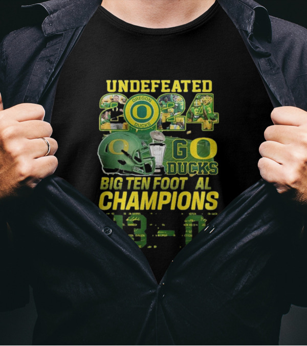 Undefeated Oregon Ducks 2024 Big Ten Football Champions Go Ducks T-Shirt